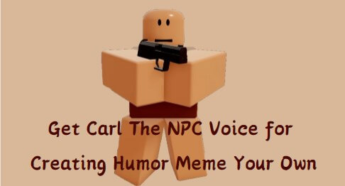 carl the npc voice