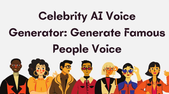 Celebrity AI Voice Generator: Experience Celebrity Voice Generator Online Free