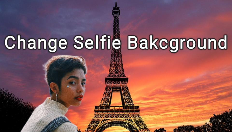 Best Solutions to Change Background in Selfie