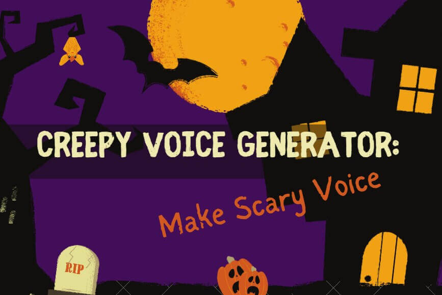 How to Make Scary Voice Text to Speech with Voice Generator?