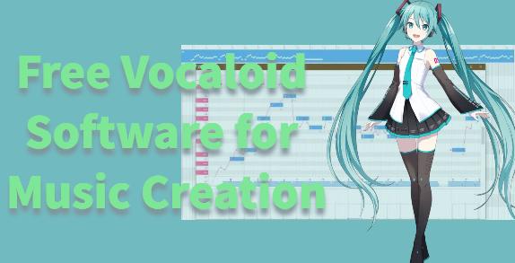 free vocaloid software for music creation