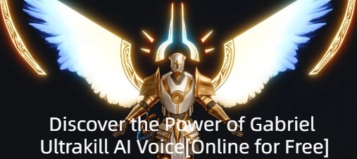 Gabriel Ultrakil AI Voice