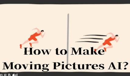 how to make moving pictures ai