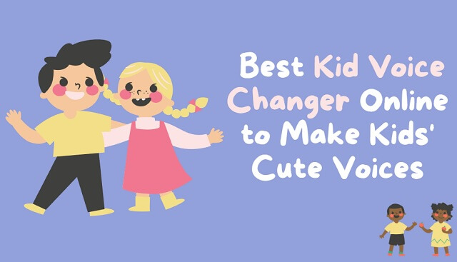 Best Kid Voice Changer Online to Make Kids' Cute Voices