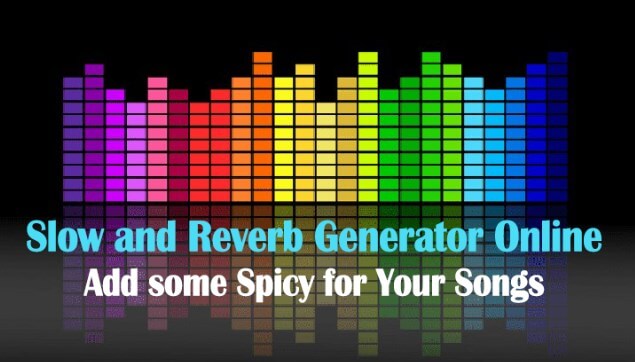 slow and reverb generator