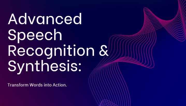 Advanced Speech Recognition & Synthesis: Transform Words into Action