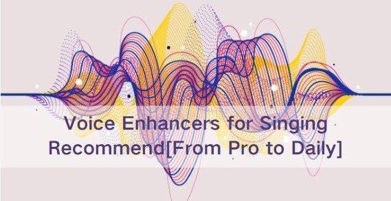 voice enhancer for singing