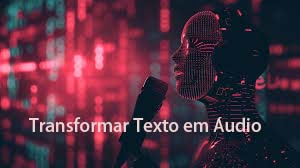 transformar texto em áudio