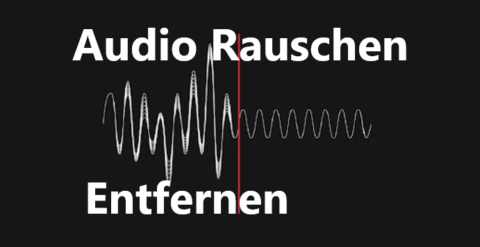 audiorauschen effektiv und einfach entfernen